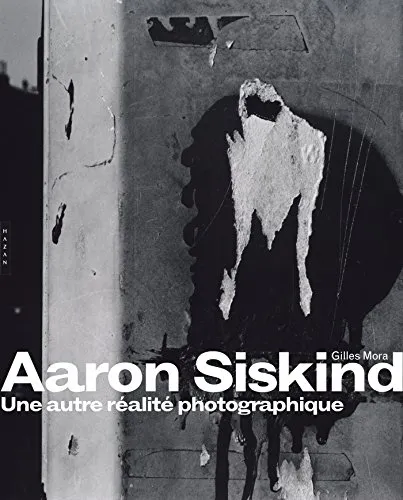 Couverture de Aaron Siskind. Une autre réalité photographique