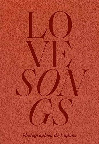 Couverture de Love songs, photographies de l'intime