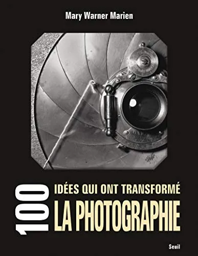 Couverture de 100 idées qui ont transformé la photographie