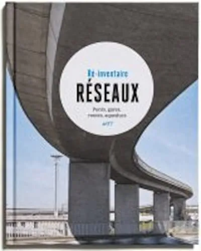 Couverture de Réseaux : Ponts, gares, routes, aqueducs