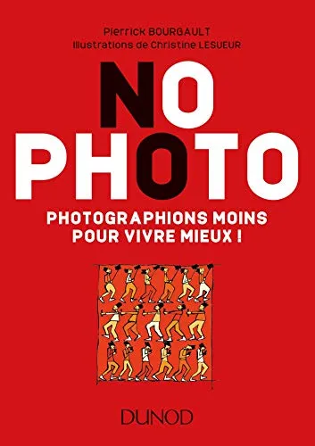 Couverture de No Photo - Photographions moins pour vivre mieux !