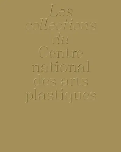 Couverture de Collection Du Centre National D'Arts Plastiques