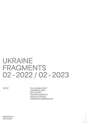 Couverture de MYOP : Ukraine. Fragments. 02 - 2022 / 02 - 2023