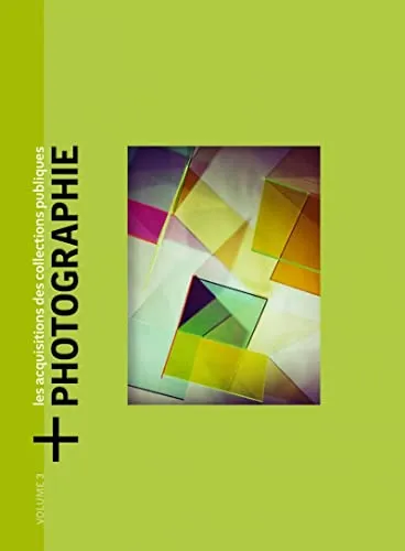 Couverture de [+]Photographie : les acquisitions photographiques nationales. Volume 3