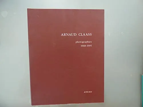 Couverture de Arnaud Claass, photographies 1968-1995