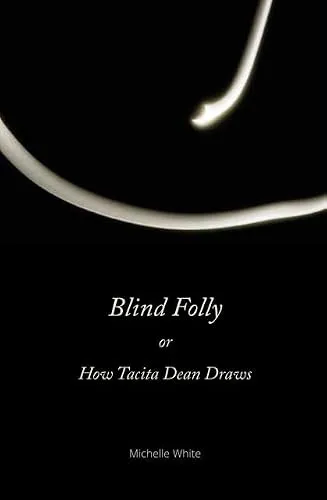 Couverture de Blind Folly or How Tacita Dean Draws