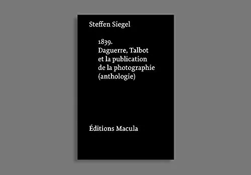 Couverture de 1839. Daguerre, Talbot et la publication de la photographie : une anthologie