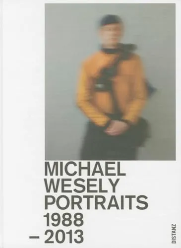 Couverture de Michael Wesely : portraits 1988-2013