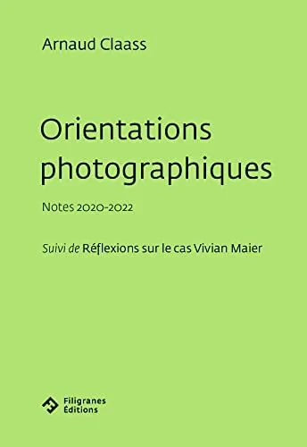 Couverture de Orientations photographiques : Notes 2020-2022 - Suivi de Réflexions sur le cas Vivian Maier