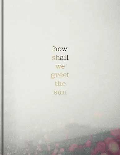 Couverture de How Shall We Greet The Sun