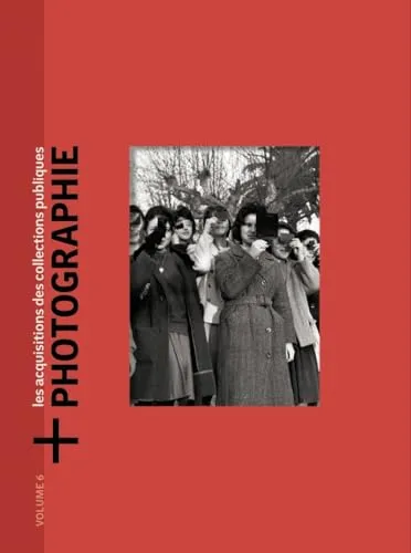 Couverture de [+]Photographie : les acquisitions photographiques nationales. Volume 6 (œuvres acquises en 2023)