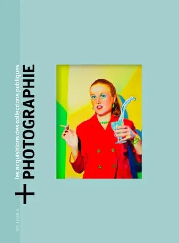 Couverture de [+]Photographie : les acquisitions photographiques nationales. Volume 5 (oeuvres acquises en 2022)