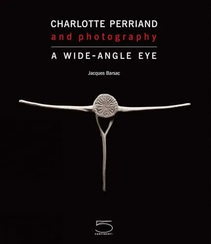 Couverture de Charlotte Perriand and Photography - A Wide-Angle Eye