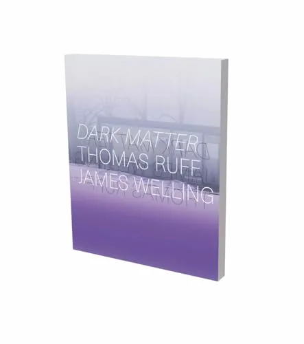 Couverture de Dark Matter. Thomas Ruff and James Welling