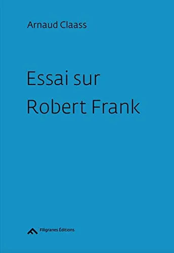 Couverture de Essai Sur Robert Frank