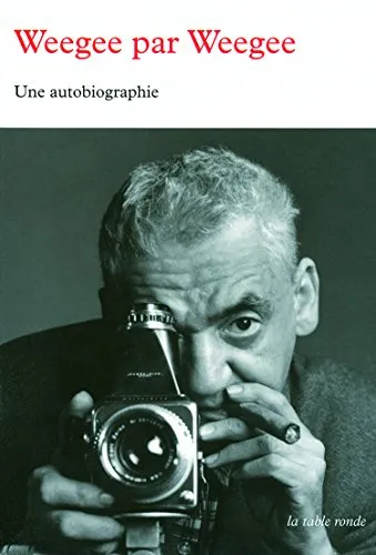 Couverture de Weegee par Weegee: Une autobiographie