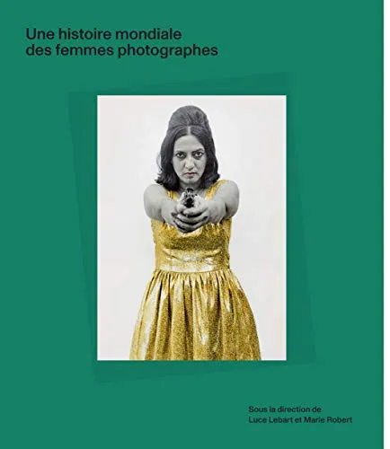 Couverture de Une histoire mondiale des femmes photographes