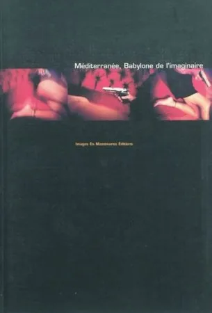 Couverture de Méditerranée, Babylone de l'imaginaire