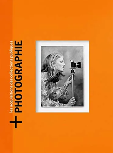Couverture de [+]Photographie : les acquisitions photographiques nationales. Volume 1