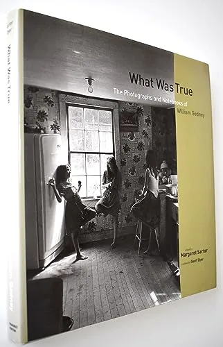 Couverture de What Was True: The Photographs and Notebooks of William Gedney
