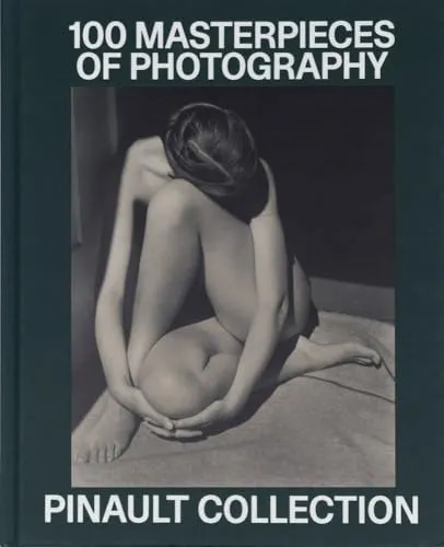 Couverture de 100 Masterpieces of Photography. Pinault Collection