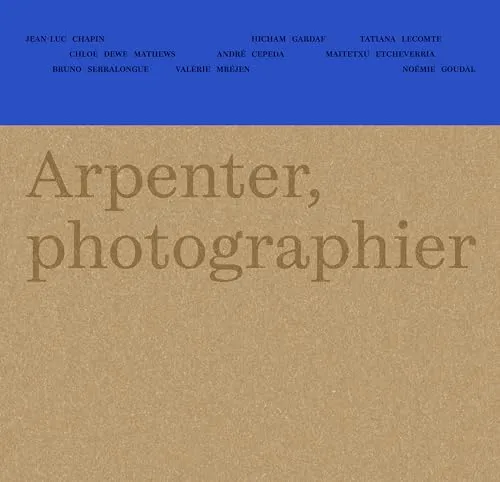 Couverture de Arpenter, photographier la Nouvelle-Aquitaine
