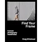 Couverture de Find Your Frame: A Street Photography Masterclass