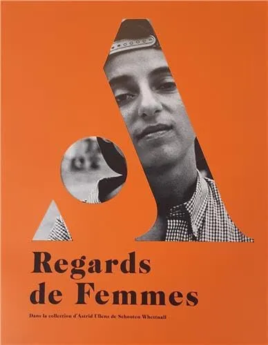Couverture de Regards de Femmes ; dans la collection d'Astrid Ullens de Schooten Whettnal