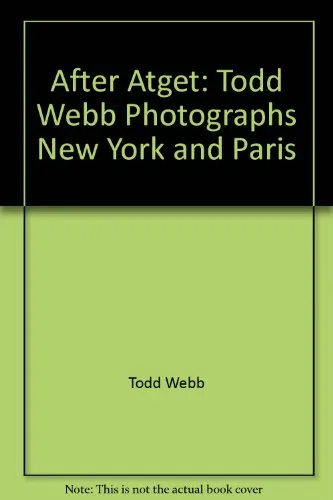 Couverture de After Atget: Todd Webb Photographs New York and Paris