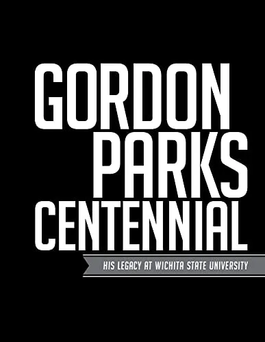 Couverture de Gordon Parks Centennial: His Legacy at Wichita State University