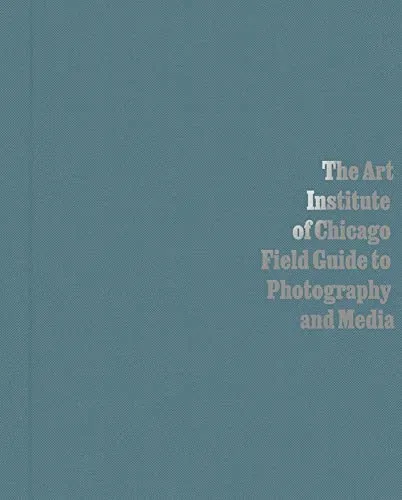 Couverture de The Art Institute of Chicago: Field Guide to Photography and Media