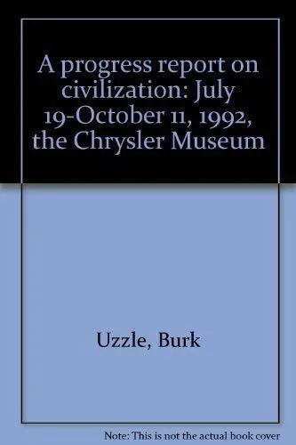 Couverture de A Progress Report on Civilization: July 19-October 11, 1992, the Chrysler Museum