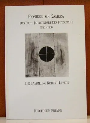 Couverture de Pioniere der Kamera : das erste Jahrhundert der Fotografie, 1840-1900