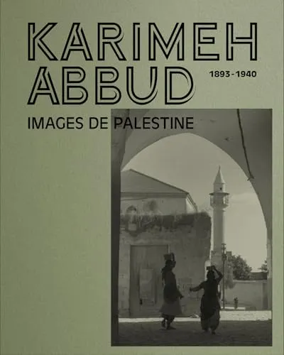 Couverture de Karimeh Abbud (1893-1949) : Images de Palestine