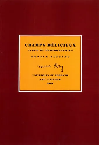 Couverture de Man Ray, Champs délicieux : album de photographies ; Howald letters