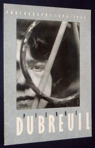 Couverture de Pierre Dubreuil, photographs, 1896-1935