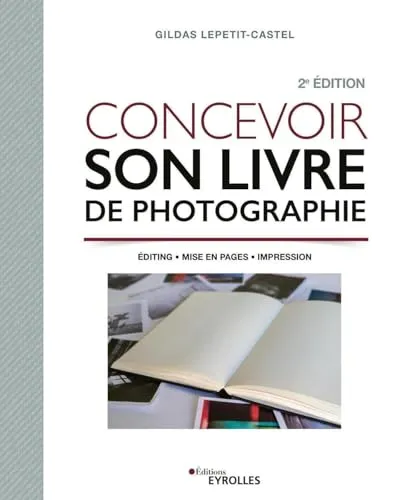 Couverture de Concevoir son livre de photographie : éditing, mise en pages, impression