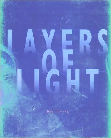 Couverture de Layers of Light: Photographs by Dag Alveng, 1979-1994