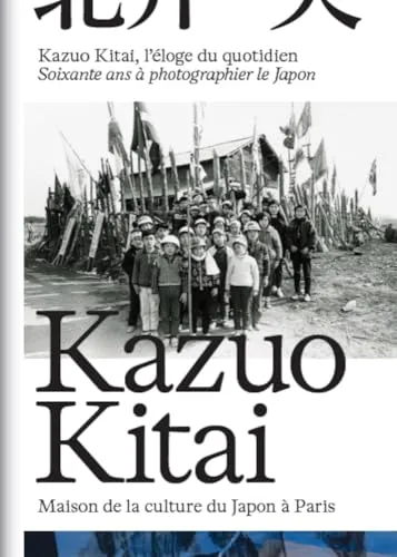 Couverture de Kazuo Kitai, l'éloge du quotidien. Soixante ans à photographier le Japon.