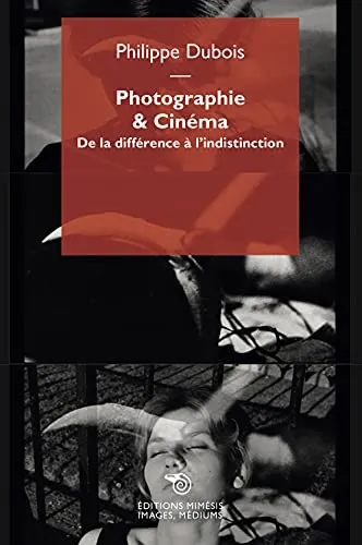 Couverture de Photographie & cinéma : de la différence à l'indistinction