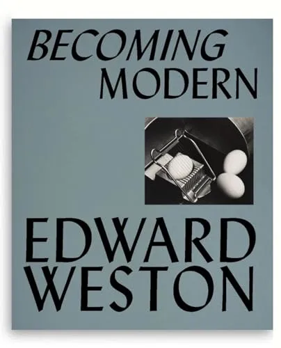 Couverture de Edward Weston: Becoming Modern