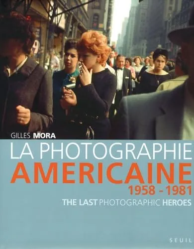 Couverture de La Photographie américaine: (1958-1981)