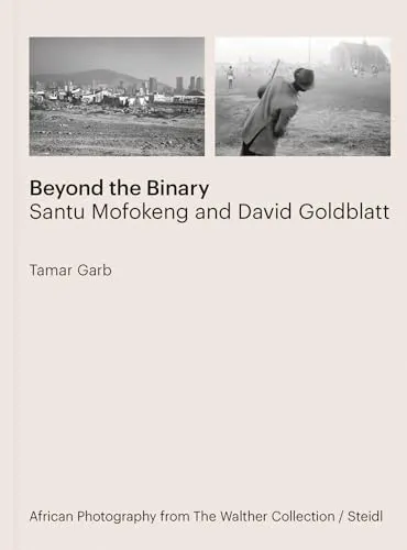 Couverture de Beyond the Binary: Santu Mofokeng and David Goldblatt