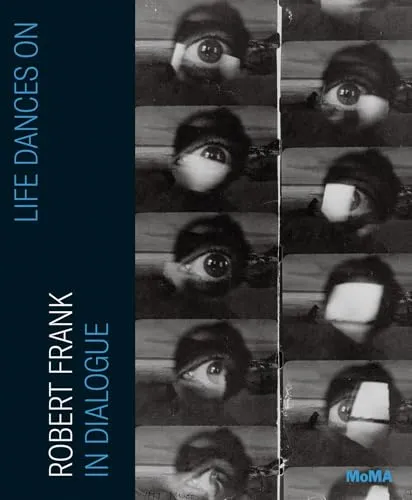 Couverture de Life Dances on: Robert Frank in Dialogue