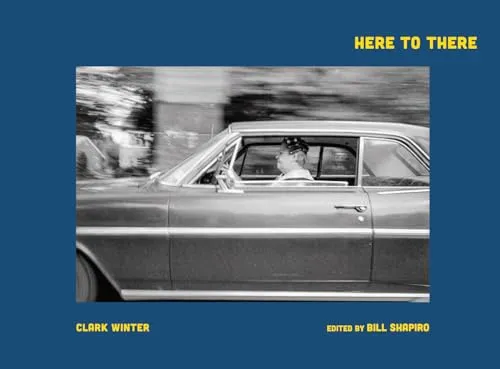 Couverture de Here to There: Photographs from the Road Ahead