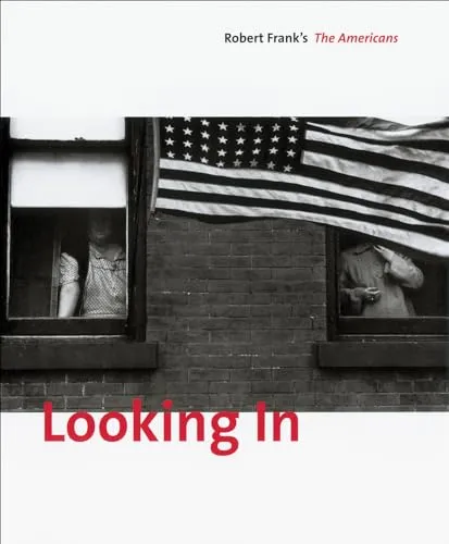 Couverture de Looking In. Robert Frank’s The Americans