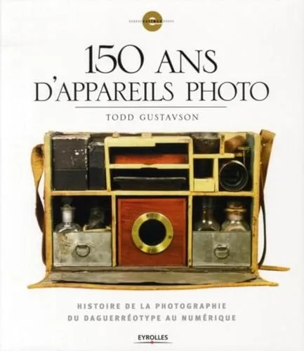 Couverture de 150 ans d'appareils photo - Histoire de la photographie du daguerréotype au numérique