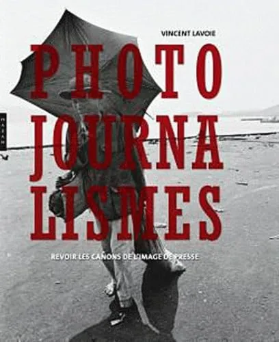 Couverture de Photojournalismes - Revoir les canons de l'image de presse