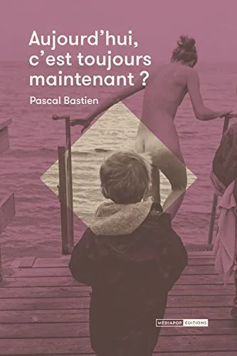 Couverture de Aujourd'hui, c'est toujours maintenant?