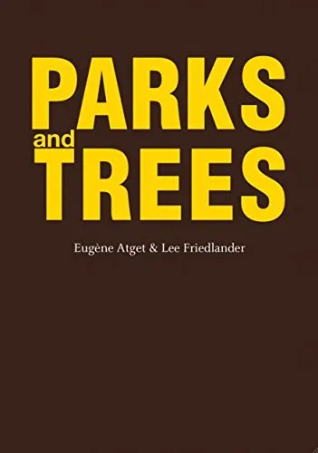 Couverture de Parks and trees : Eugène Atget & Lee Friedlander